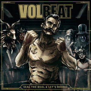 Volbeat Seal the Deal & Let’s Boogie
