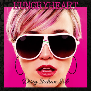 Hungryheart - Dirty Italian Job - 2015