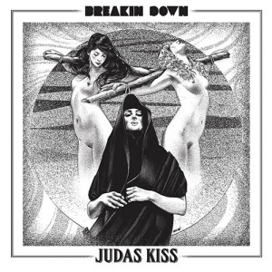 Breakin Down - Judas Kiss