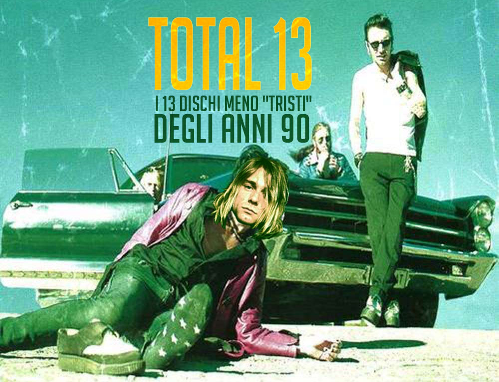 total 13: i 13 dischi meno tristi degli anni 90