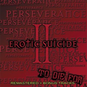 Erotic Suicide - Perseverance-to-die-for