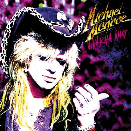 Michael Monroe Whatcha Want