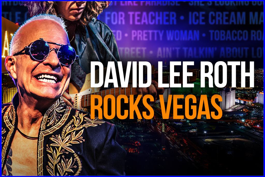David Lee Roth Rocks Vegas