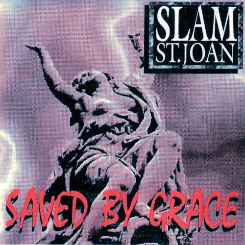 Slam St. Joan “Saved By Grace”