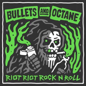 Bullets and Octane Riot Riot Rock N Roll