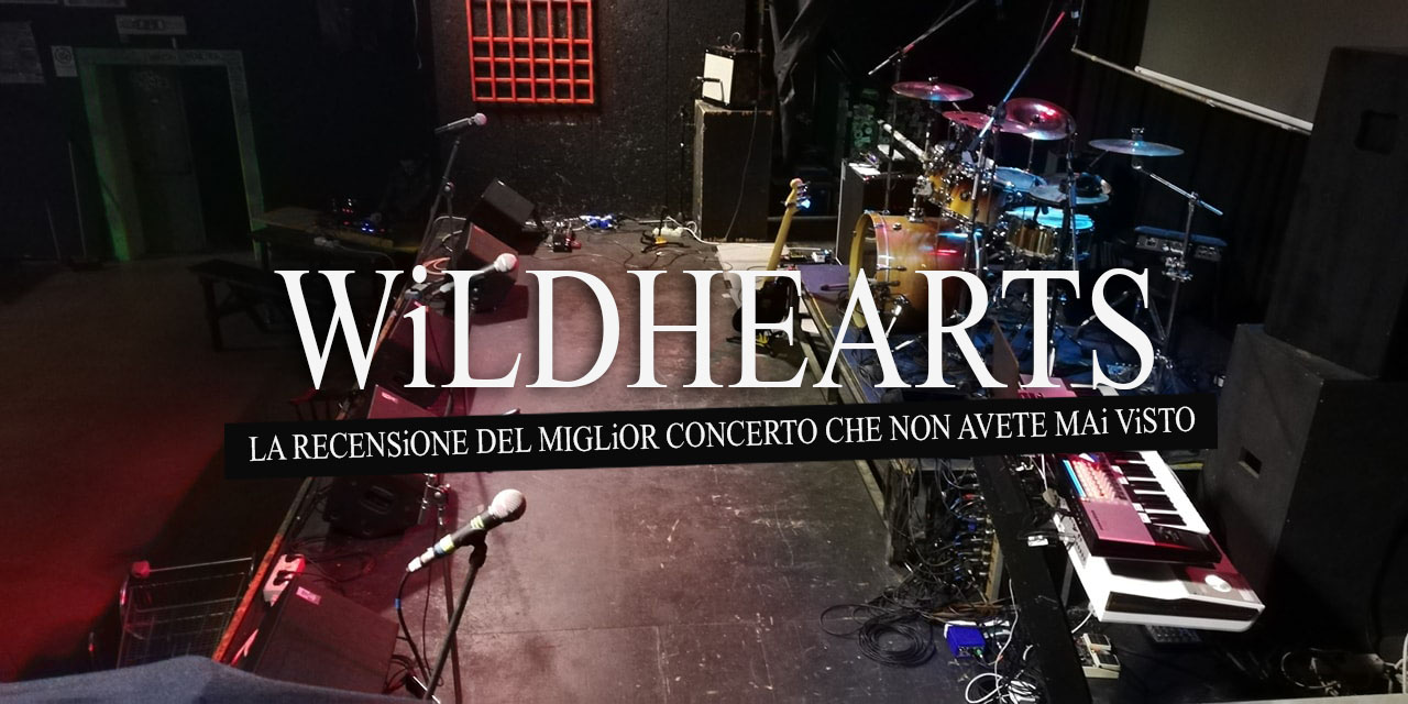 Wildhearts: la recensione del miglior concerto che non avete mai visto