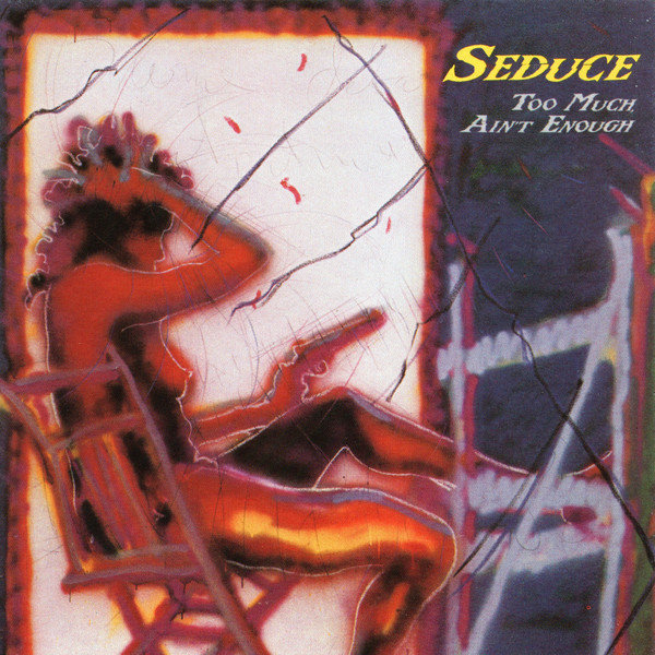 Seduce - Too Much Ain't Enough