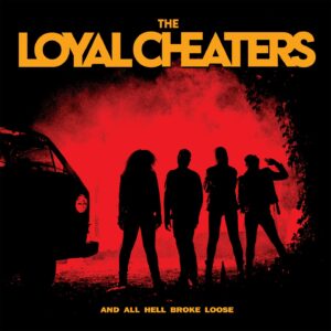 I Loyal Cheaters tornano con “And All Hell Broke Loose”